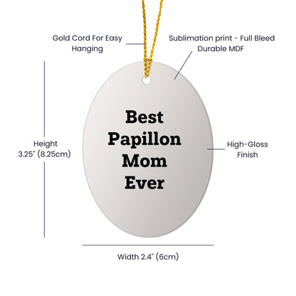 Papillon Dog Lover's Joyful Oval Ornament, Gifts from Best Papillon Mom Ever, Oval Ornament with Inspirational Quote, Perfect Christmas Unique Gift for Papillon Dog Enthusiasts, Friends, and Family