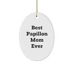 Papillon Dog Lover's Joyful Oval Ornament, Gifts from Best Papillon Mom Ever, Oval Ornament with Inspirational Quote, Perfect Christmas Unique Gift for Papillon Dog Enthusiasts, Friends, and Family