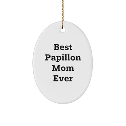 Papillon Dog Lover's Joyful Oval Ornament, Gifts from Best Papillon Mom Ever, Oval Ornament with Inspirational Quote, Perfect Christmas Unique Gift for Papillon Dog Enthusiasts, Friends, and Family