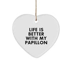 Papillon Dog Lovers Life is Better Gifts - Funny Heart Ornament for Christmas - Unique Papillon Dog Gifts from Friend to Family or Pet Lover