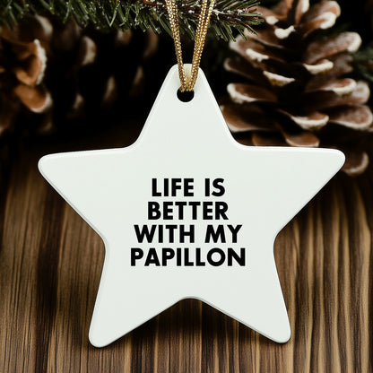 Papillon Dog Lovers Rejoice, Gift Ideas for Christmas, Inspirational Quote Star Ornament, 'Life is Better with My Papillon', Unique Papillon Dog Gifts
