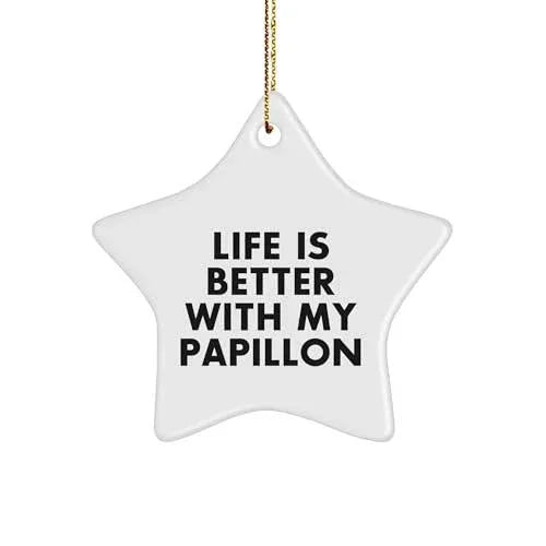 Papillon Dog Lovers Rejoice, Gift Ideas for Christmas, Inspirational Quote Star Ornament, 'Life is Better with My Papillon', Unique Papillon Dog Gifts