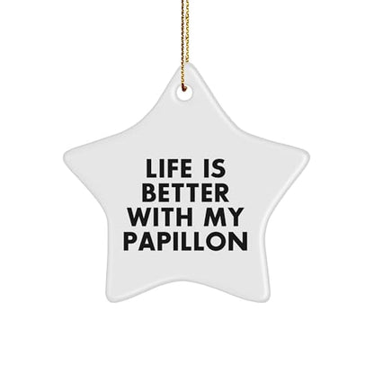 Papillon Dog Lovers Rejoice, Gift Ideas for Christmas, Inspirational Quote Star Ornament, 'Life is Better with My Papillon', Unique Papillon Dog Gifts