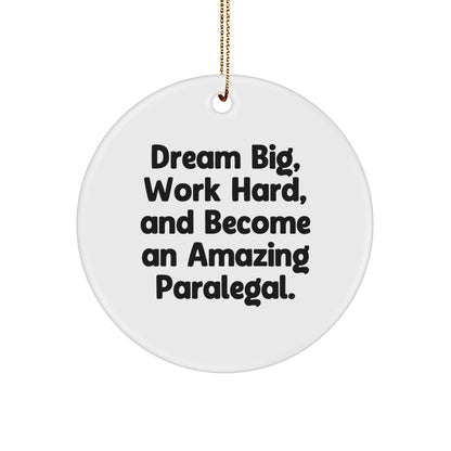 Paralegal Circle Ornament, Gifts from Men to Friends, 'Dream Big, Work Hard, And Become An Amazing Paralegal.' Inspirational Quote, Christmas Unique Gifts for Her