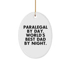 Paralegal Gifts from Family - Oval Ornament for Paralegal By Day, World's Best Dad By Night. - Funny Christmas Unique Gift for Men