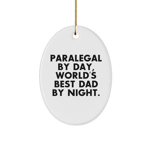 Paralegal Gifts from Family - Oval Ornament for Paralegal By Day, World's Best Dad By Night. - Funny Christmas Unique Gift for Men