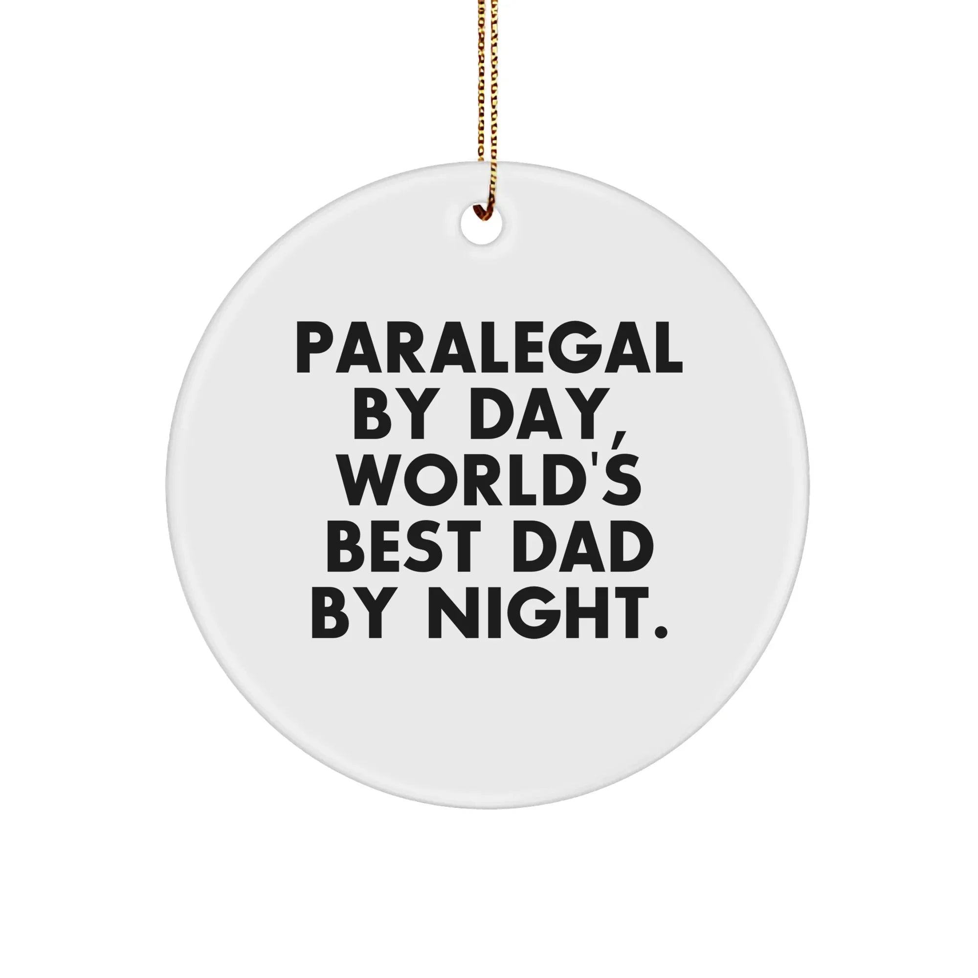 Paralegal Gifts from Men for Christmas Unique Circle Ornaments - 'Paralegal By Day, World's Best Dad By Night.'