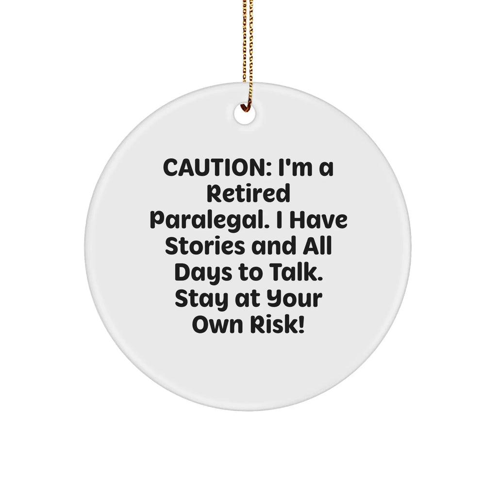 Paralegal Humor Circle Ornament, 'Caution: Retired Paralegal' Quote, Gifts from Friends to Family, Unique Christmas Decoration
