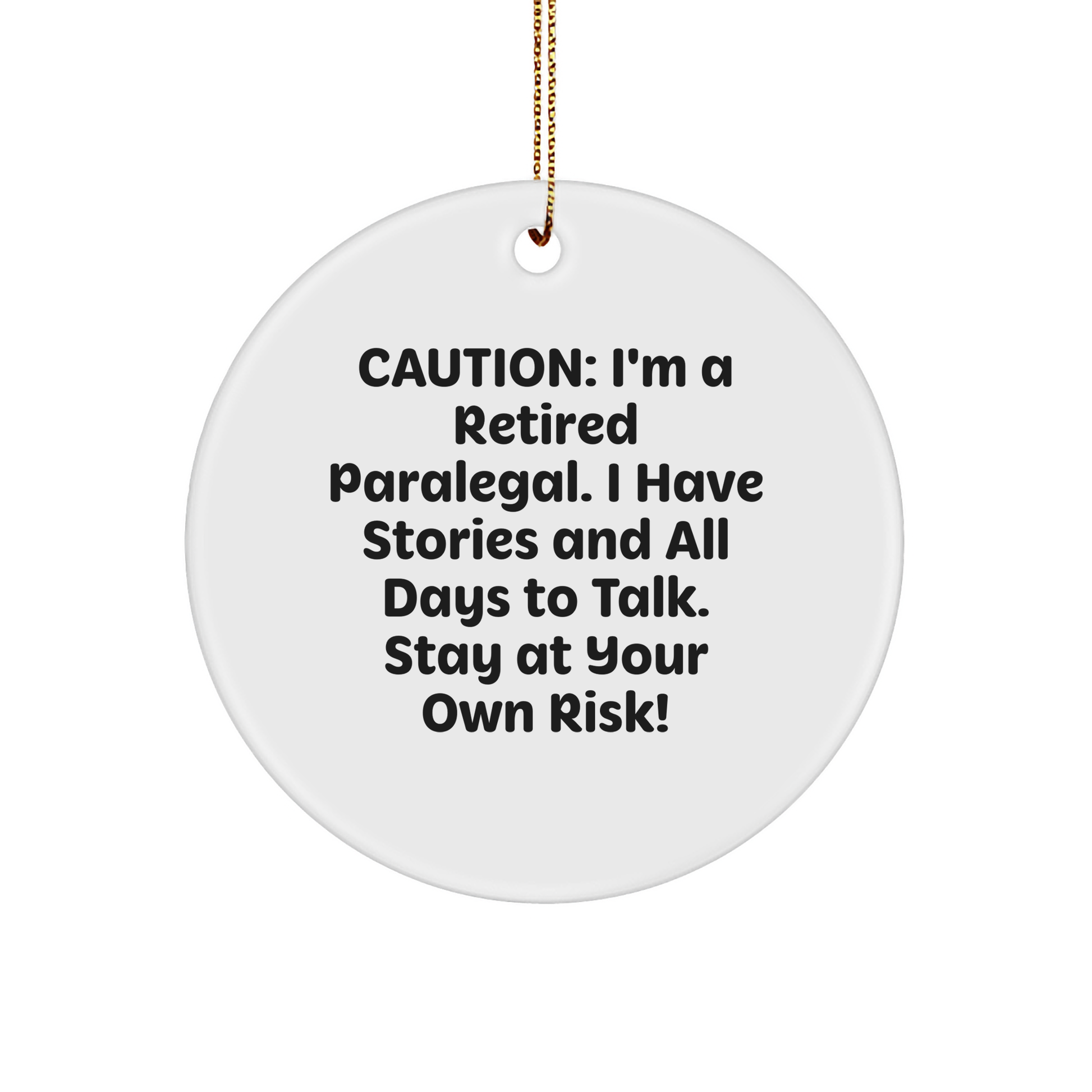 Paralegal Humor Circle Ornament, 'Caution: Retired Paralegal' Quote, Gifts from Friends to Family, Unique Christmas Decoration