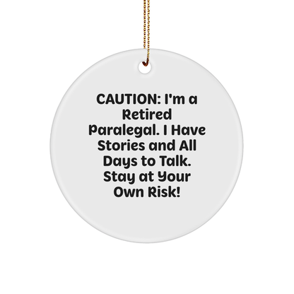 Paralegal Humor Circle Ornament, 'Caution: Retired Paralegal' Quote, Gifts from Friends to Family, Unique Christmas Decoration