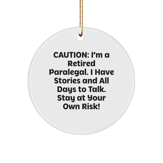 Paralegal Humor Circle Ornament, 'Caution: Retired Paralegal' Quote, Gifts from Friends to Family, Unique Christmas Decoration