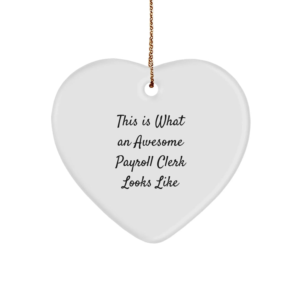 Payroll Clerk Gifts from Friends, Heart Ornament with 'This Is What An Awesome Payroll Clerk Looks Like' Quote, Christmas Unique Gifts