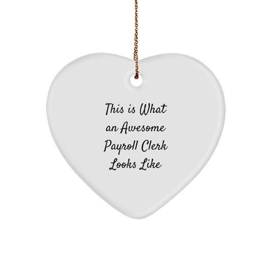 Payroll Clerk Gifts from Friends, Heart Ornament with 'This Is What An Awesome Payroll Clerk Looks Like' Quote, Christmas Unique Gifts - Image 1
