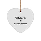 Pennsylvania Heart Ornament, 'I'd Rather Be In Pennsylvania', White, Heart Shaped, Christmas Unique Gift