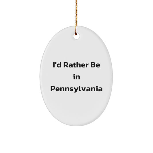 Pennsylvania Oval Ornament, I\'d Rather Be In Pennsylvania, Funny Quote, Gifts from Friends and Family, Christmas Unique - Image 1