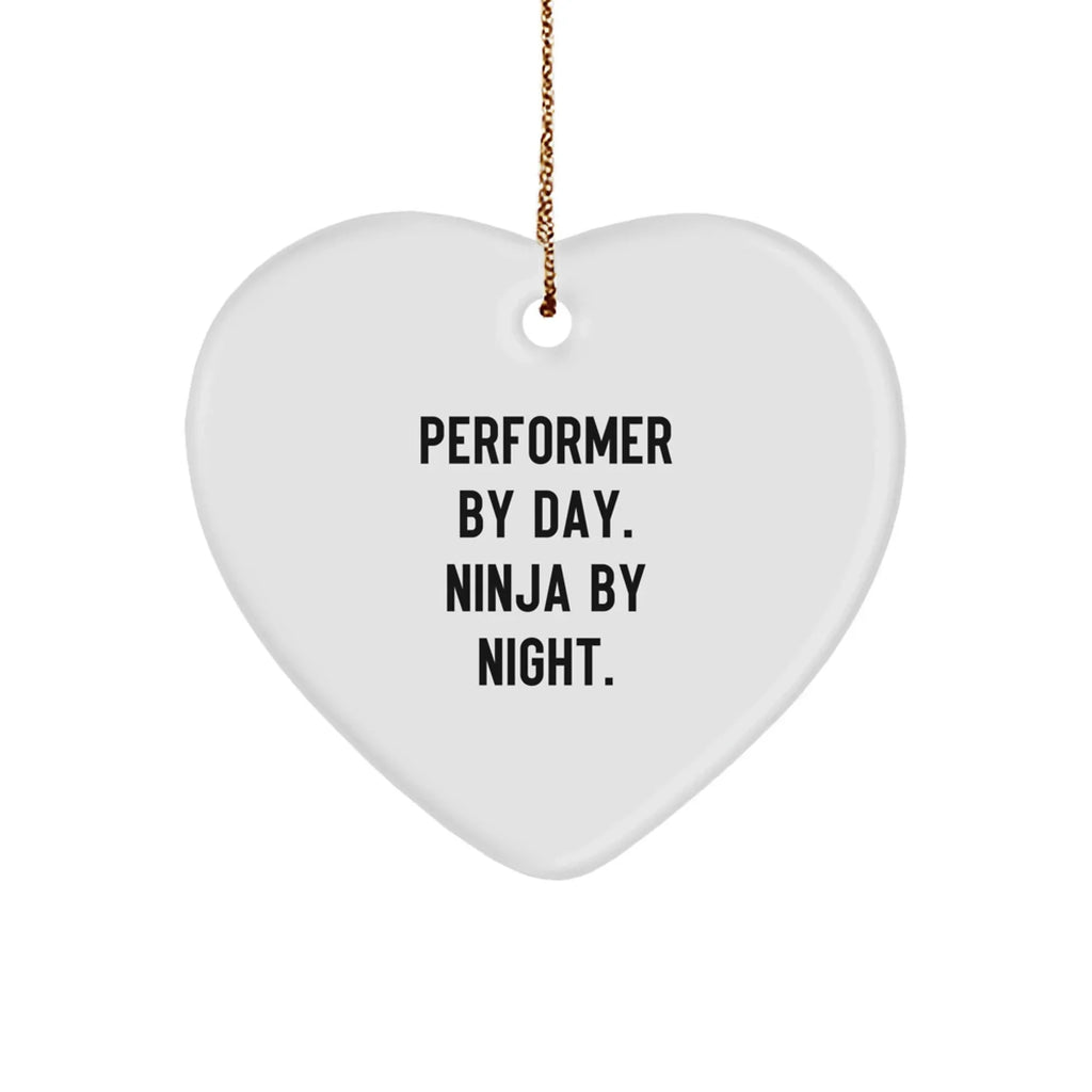 Performer Gifts from Friends, Christmas Unique Performer Heart Ornament, 'Performer By Day. Ninja By Night.'