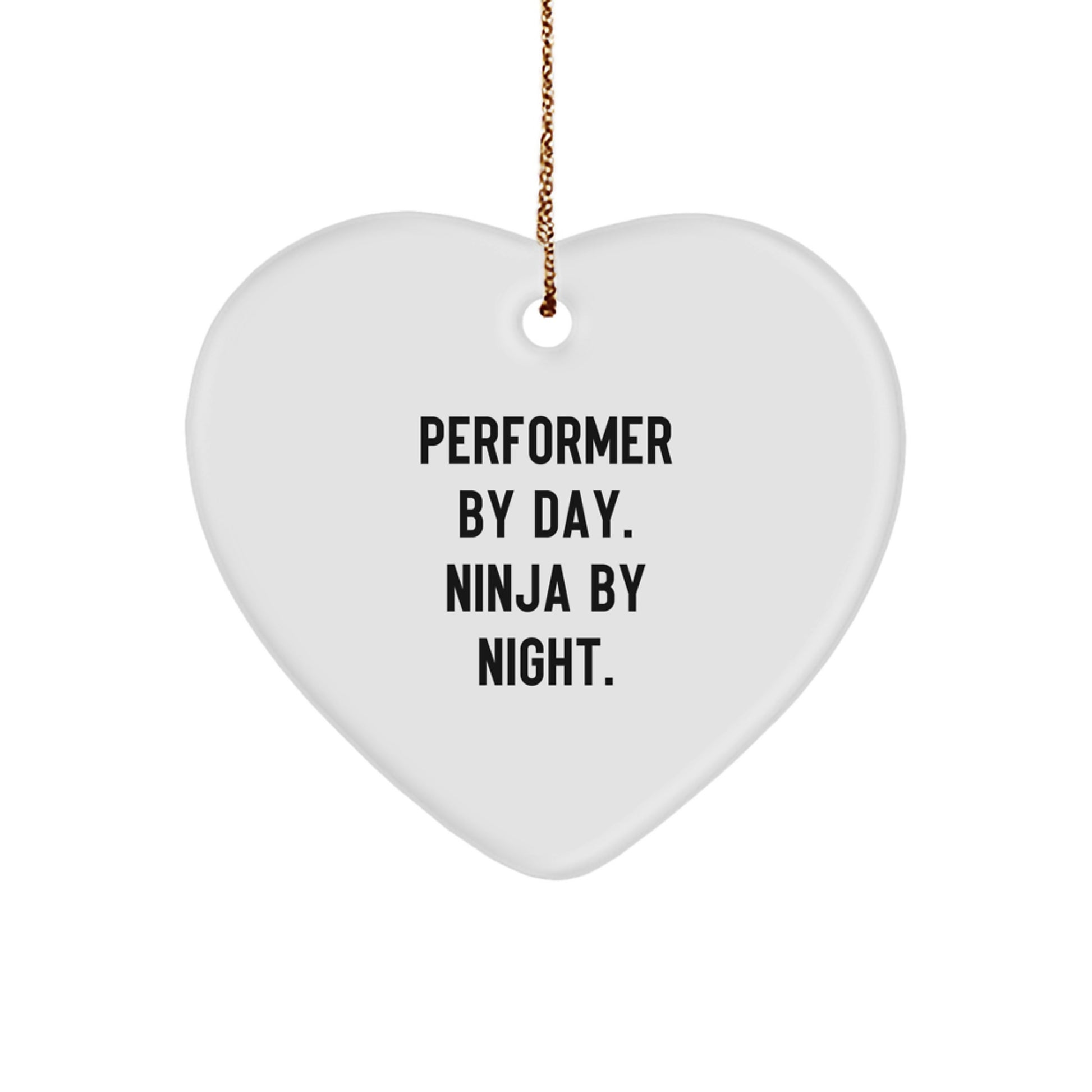 Performer Gifts from Friends, Christmas Unique Performer Heart Ornament, 'Performer By Day. Ninja By Night.'