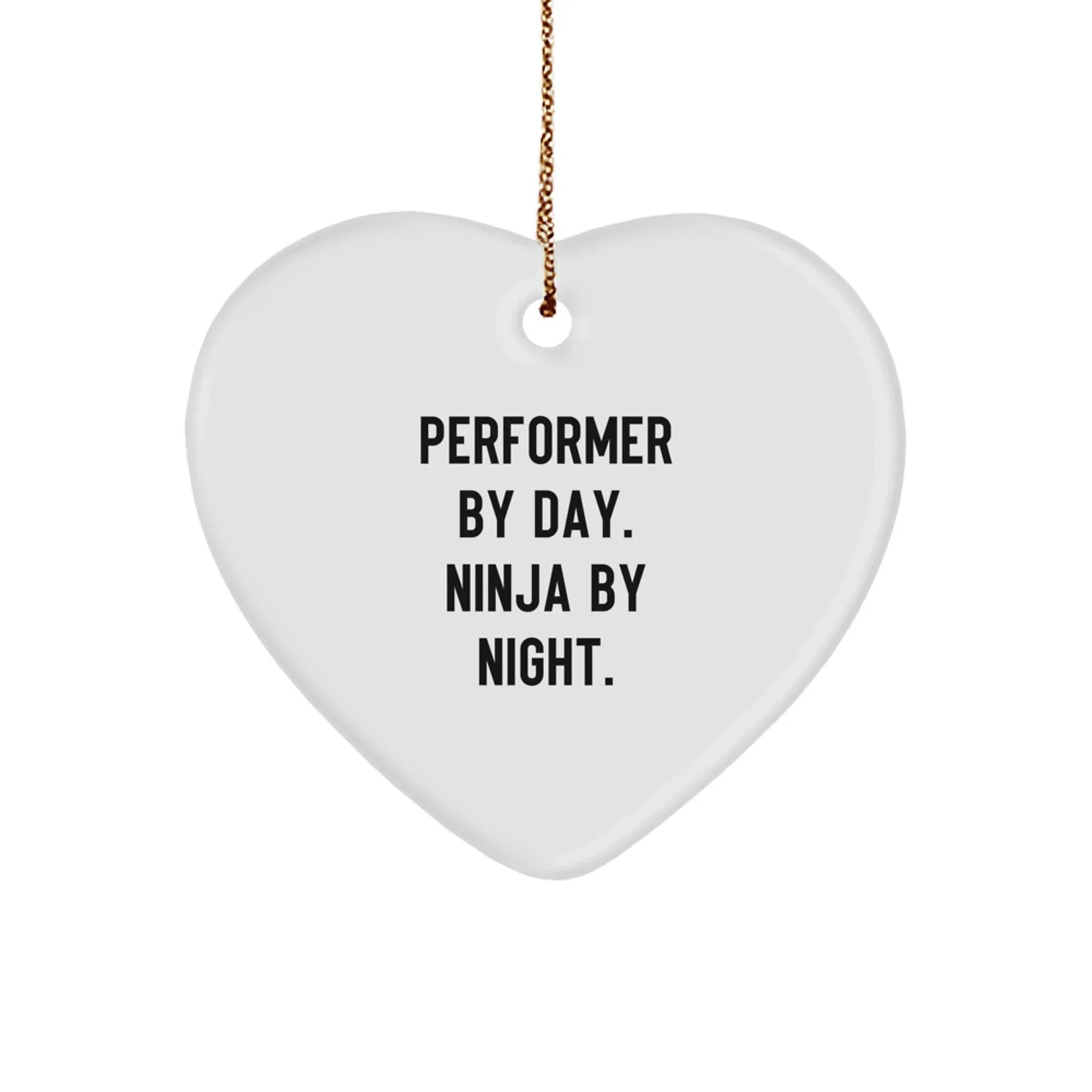 Performer Gifts from Friends, Christmas Unique Performer Heart Ornament, 'Performer By Day. Ninja By Night.'
