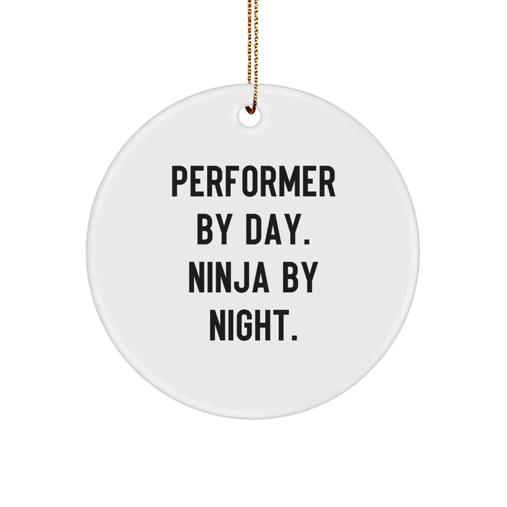 Performer Funny Circle Christmas Tree Ornament - "Performer by Day, Ninja By Night" - Unique Gift for Actors, Dancers, Musicians, Artists