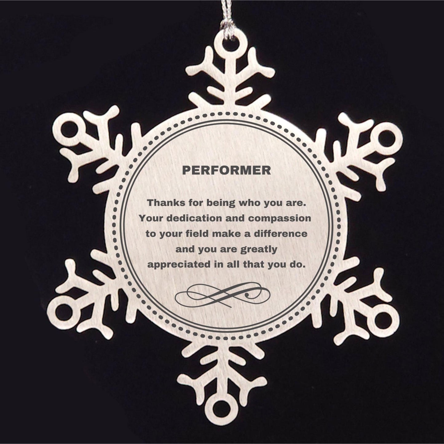 Performer Snowflake Ornament - Thanks for being who you are - Birthday Christmas Jewelry Gifts Coworkers Colleague Boss