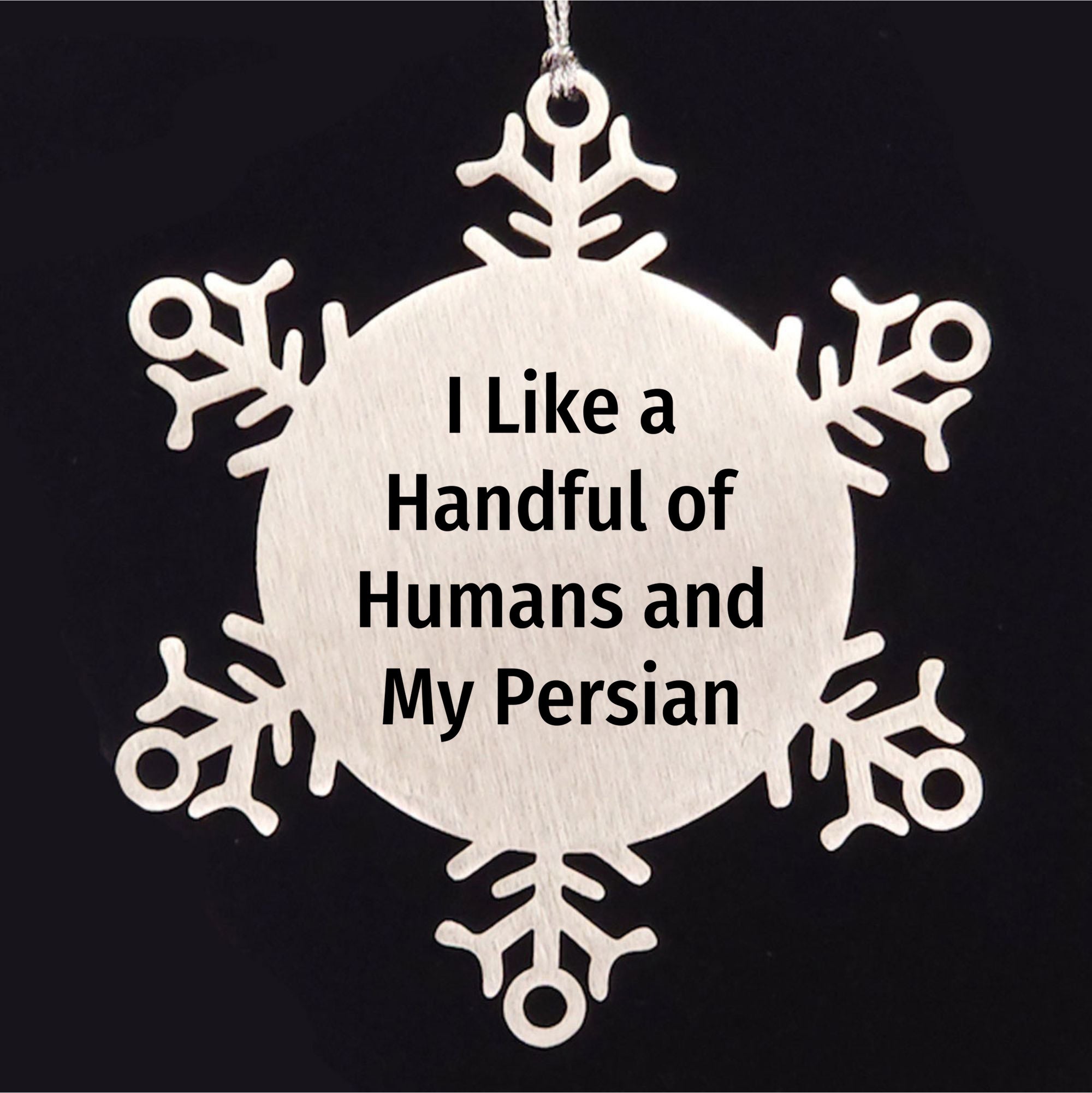 Persian Cat Lovers Snowflake Ornament Funny Quote - I Like A Handful Of Humans And My Persian,3.14 Inch Premium Stainless Steel, Christmas Unique Gift