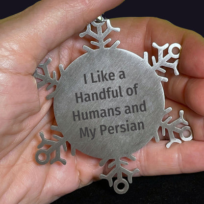Persian Cat Lovers Snowflake Ornament Funny Quote - I Like A Handful Of Humans And My Persian,3.14 Inch Premium Stainless Steel, Christmas Unique Gift - Mallard Moon Gift Shop