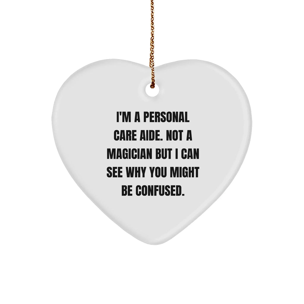 Personal Care Aide Gifts from Friends, Christmas Unique Heart Ornaments for Personal Care Aides, Funny Quote Inside