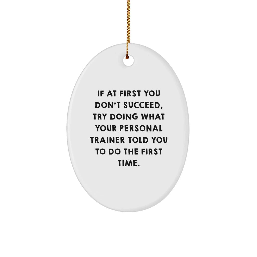 Personal Trainer Gifts from Friends, Funny Oval Ornament with Inspirational Quote, Unique Christmas Unique Gifts for Men Women Family