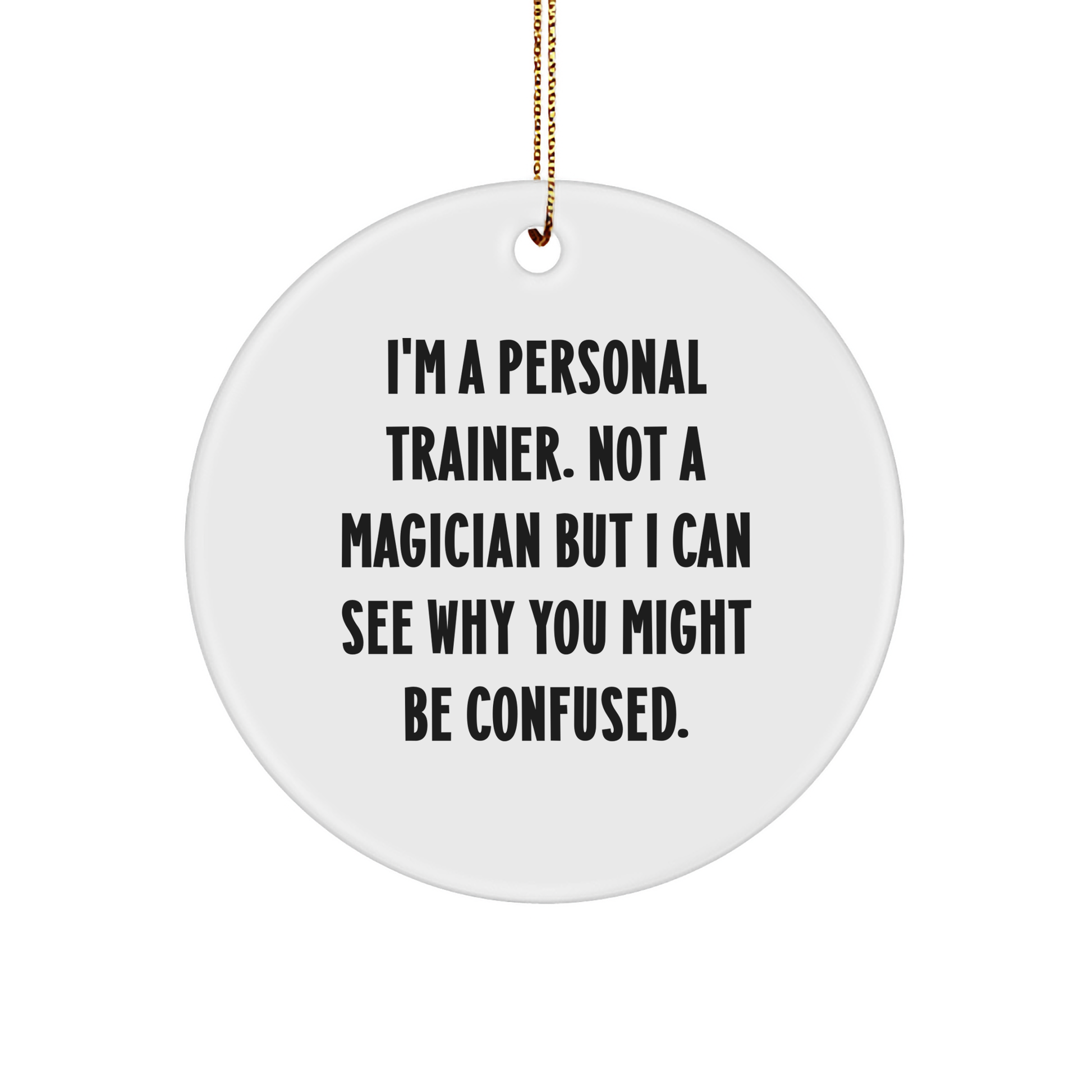 Personal Trainer Gifts from Men, Funny Quotes Circle Ornament for Friends, Coworkers, Family, Unique Christmas Unique Gifts for Personal Trainers