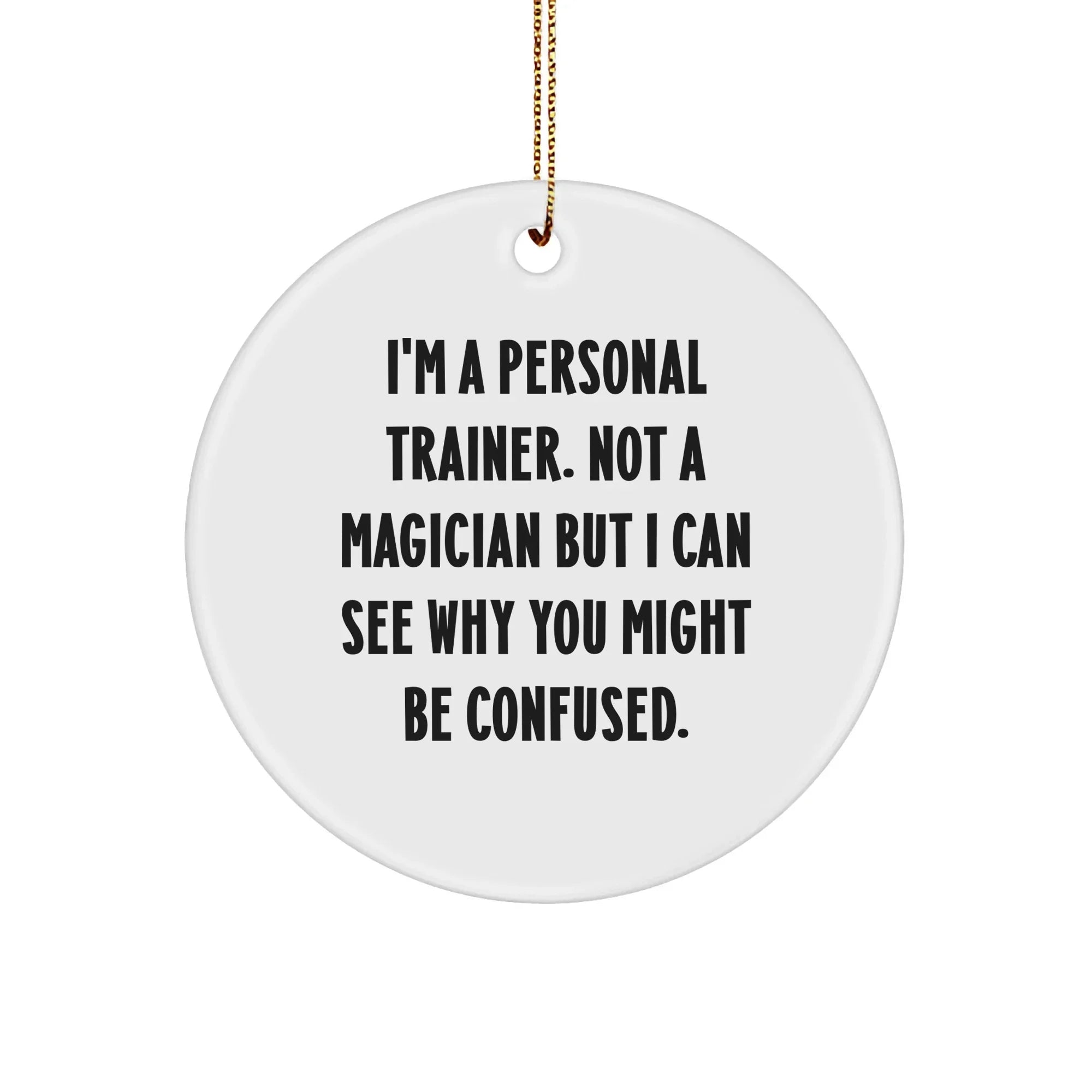 Personal Trainer Gifts from Men, Funny Quotes Circle Ornament for Friends, Coworkers, Family, Unique Christmas Unique Gifts for Personal Trainers