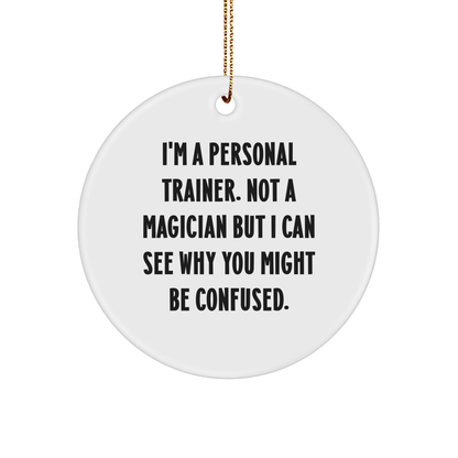 Personal Trainer Gifts from Men, Funny Quotes Circle Ornament for Friends, Coworkers, Family, Unique Christmas Unique Gifts for Personal Trainers