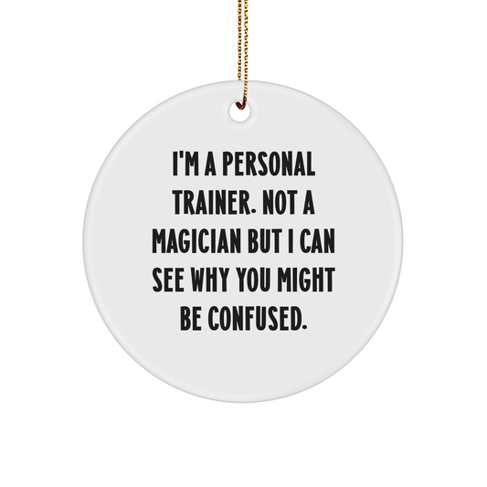 Personal Trainer Gifts from Men, Funny Quotes Circle Ornament for Friends, Coworkers, Family, Unique Christmas Unique Gifts for Personal Trainers