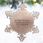 Personal Trainer Gifts from Men, Women, or Friends - 'Retired Personal Trainer. Figure It Out Yourself.' Snowflake Ornament, Unique Christmas Unique Gifts for Personal Trainers