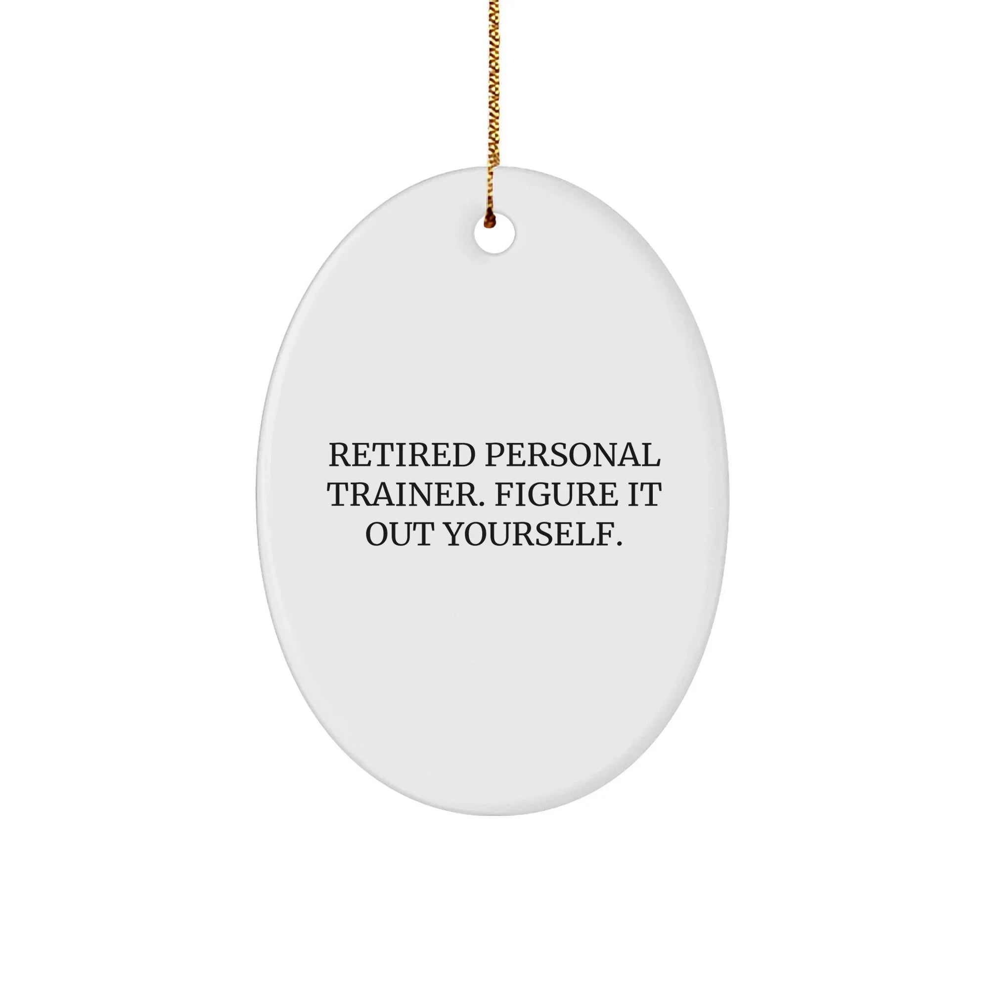 Personal Trainer Oval Ornament, Funny Quote Gifts for Men, Christmas Unique Gifts from Family