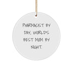 Pharmacist Gifts for Christmas - Circle Ornament from Mom, 'Pharmacist By Day, World's Best Mom By Night.' - Unique White Circle Ornament for Pharmacist