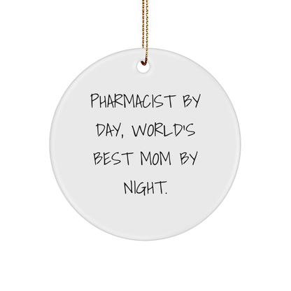 Pharmacist Gifts for Christmas - Circle Ornament from Mom, 'Pharmacist By Day, World's Best Mom By Night.' - Unique White Circle Ornament for Pharmacist