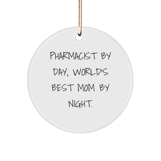 Pharmacist Gifts for Christmas - Circle Ornament from Mom, 'Pharmacist By Day, World's Best Mom By Night.' - Unique White Circle Ornament for Pharmacist