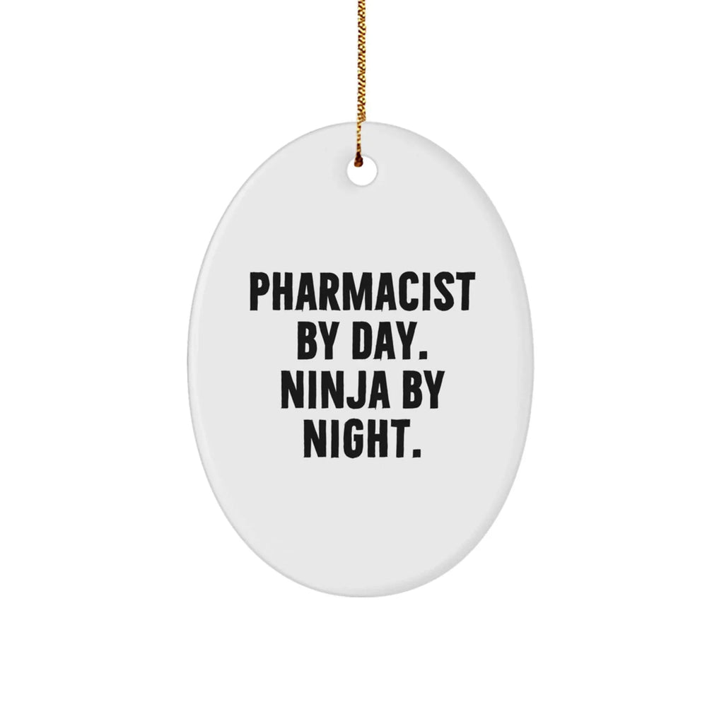 Pharmacist Gifts for Her - Oval Ornament, 'Pharmacist By Day. Ninja By Night.' Quote, White, 3.25'' tall - Gifts from Friends for Her, Gifts for Pharmacist Women
