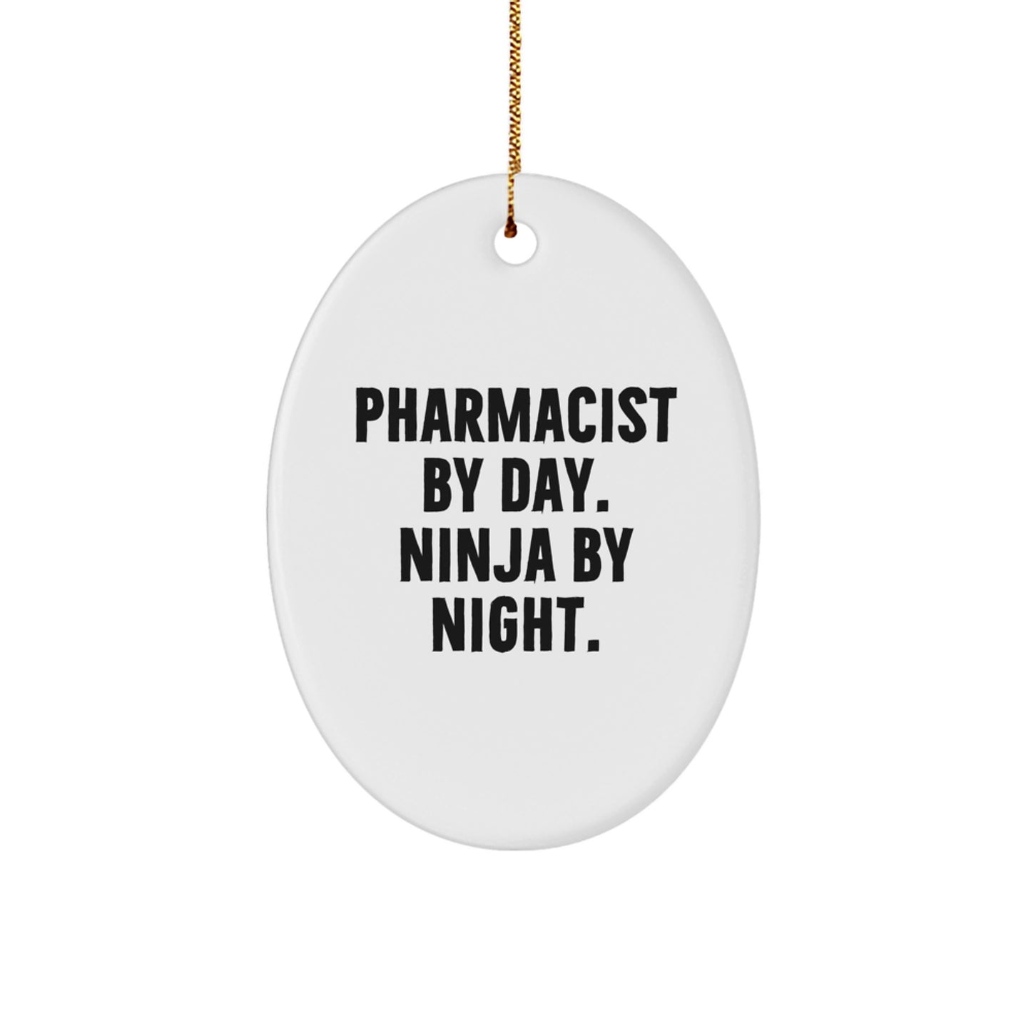 Pharmacist Gifts for Her - Oval Ornament, 'Pharmacist By Day. Ninja By Night.' Quote, White, 3.25'' tall - Gifts from Friends for Her, Gifts for Pharmacist Women