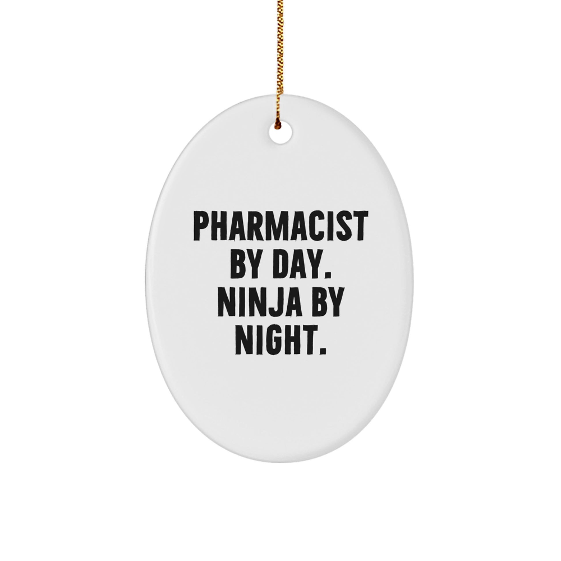 Pharmacist Gifts for Her - Oval Ornament, 'Pharmacist By Day. Ninja By Night.' Quote, White, 3.25'' tall - Gifts from Friends for Her, Gifts for Pharmacist Women