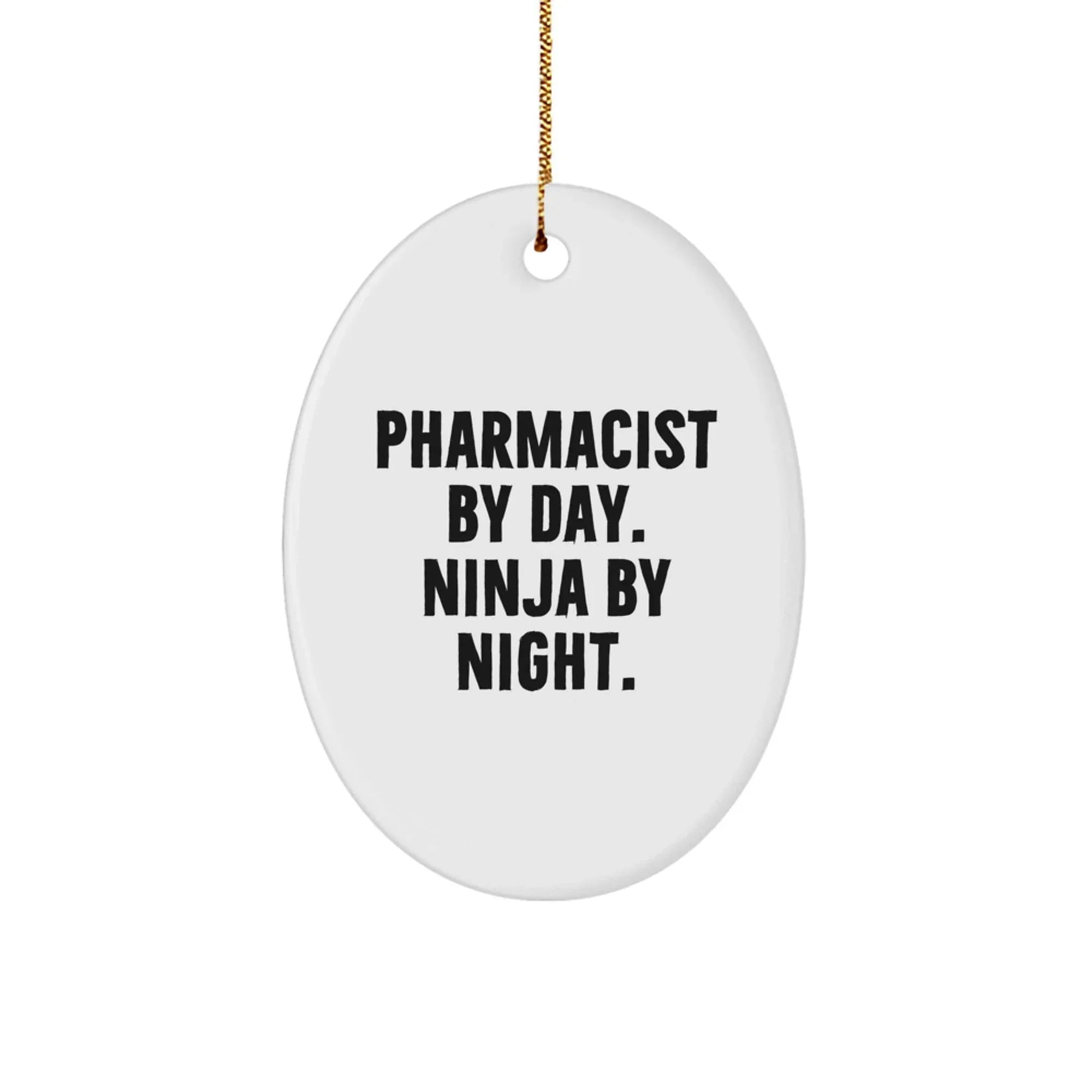 Pharmacist Gifts for Her - Oval Ornament, 'Pharmacist By Day. Ninja By Night.' Quote, White, 3.25'' tall - Gifts from Friends for Her, Gifts for Pharmacist Women