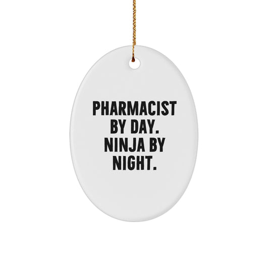 Pharmacist Gifts for Her - Oval Ornament, 'Pharmacist By Day. Ninja By Night.' Quote, White, 3.25'' tall - Gifts from Friends for Her, Gifts for Pharmacist Women