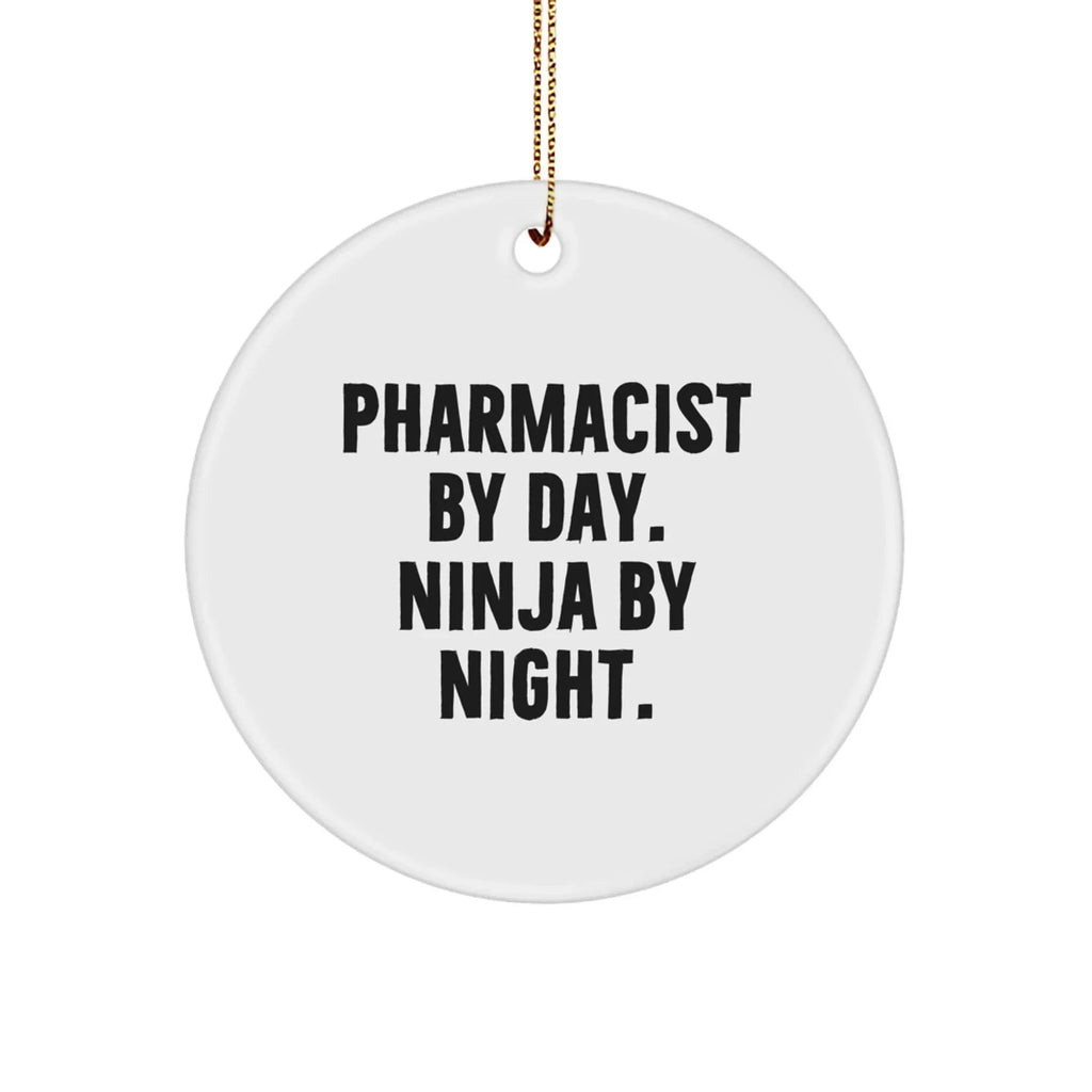 Pharmacist Gifts from Friends, Circle Ornament with Funny Quote 'Pharmacist By Day. Ninja By Night.' for Christmas
