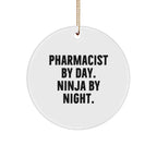 Pharmacist Gifts from Friends, Circle Ornament with Funny Quote 'Pharmacist By Day. Ninja By Night.' for Christmas