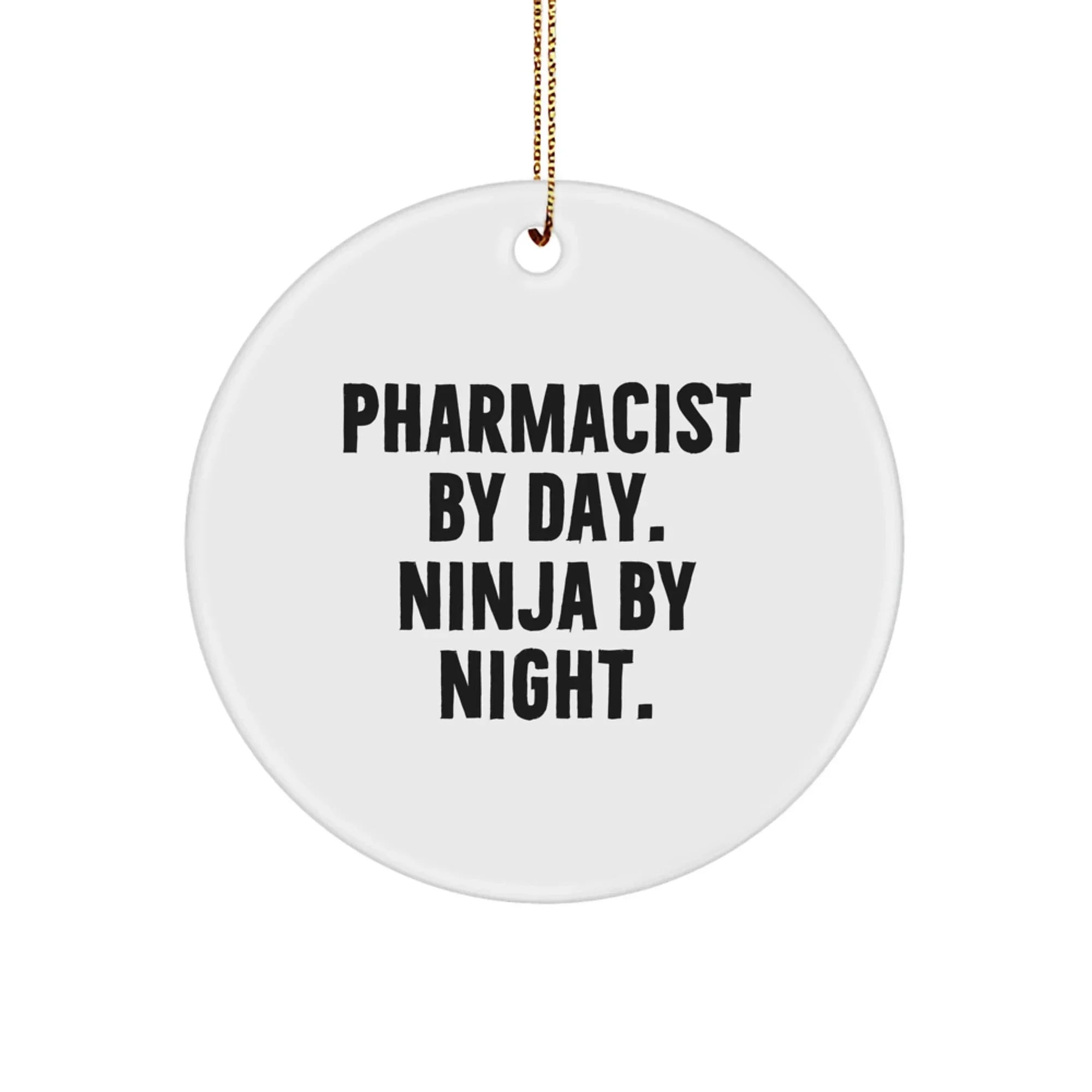Pharmacist Gifts from Friends, Circle Ornament with Funny Quote 'Pharmacist By Day. Ninja By Night.' for Christmas