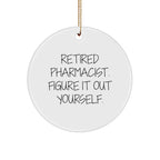 Pharmacist Gifts from Friends - Retired Pharmacist Figure It Out Yourself Christmas Circle Ornament for Men, Women, Family