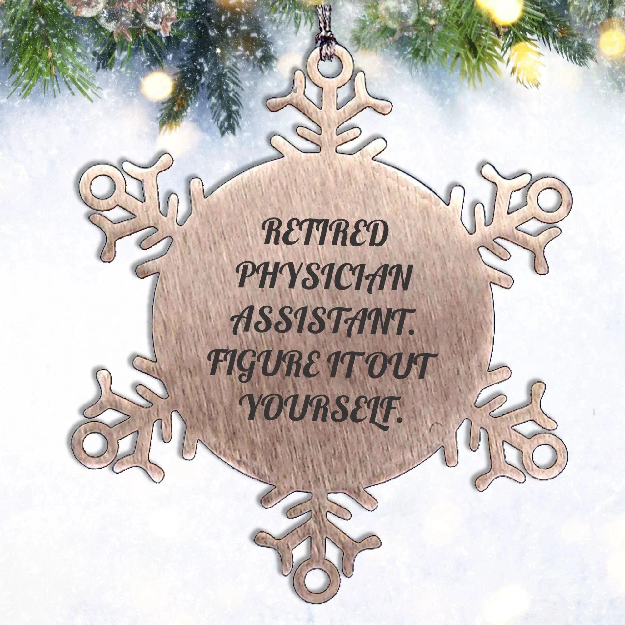 Physician Assistant Gifts from Friends, Christmas Unique Snowflake Ornaments, 'Figure It Out Yourself' Quote, Shatterproof Stainless Steel, 3.14 inches