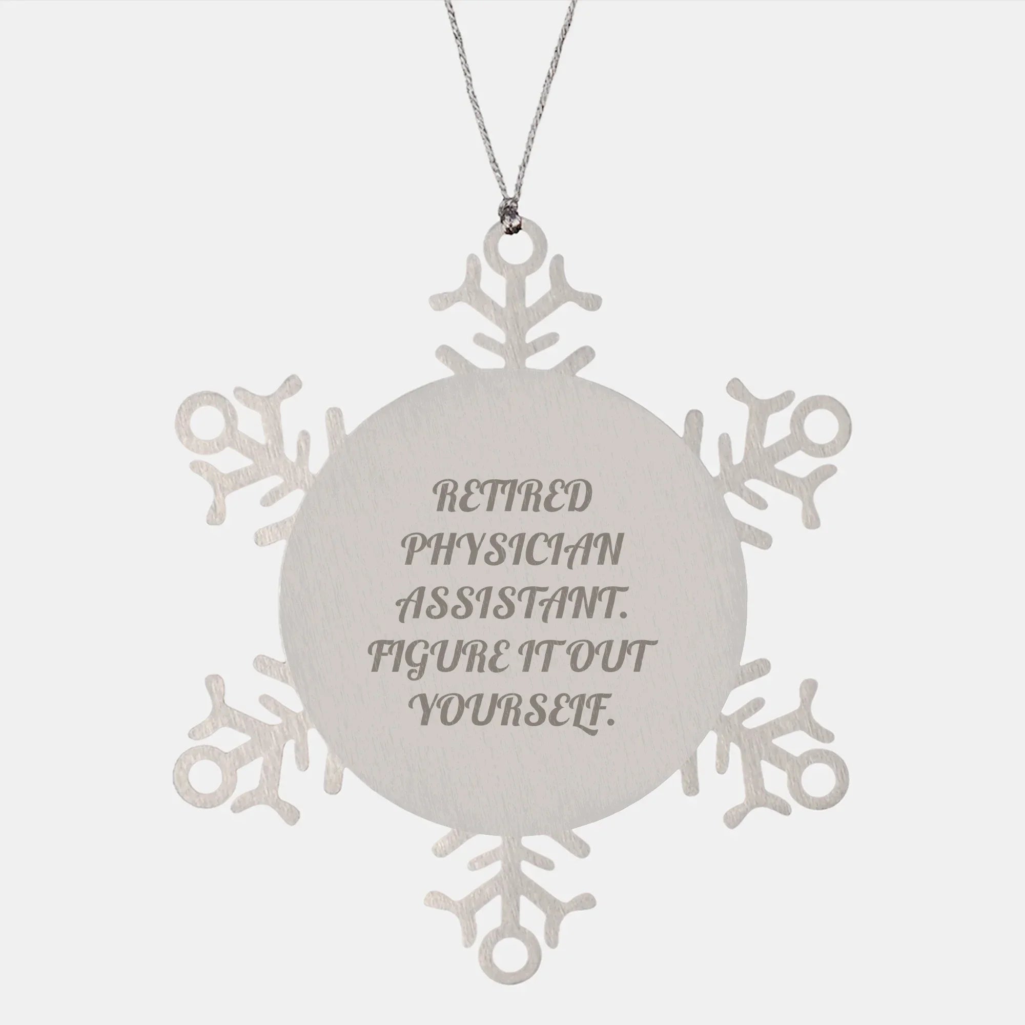 Physician Assistant Gifts from Friends, Christmas Unique Snowflake Ornaments, 'Figure It Out Yourself' Quote, Shatterproof Stainless Steel, 3.14 inches