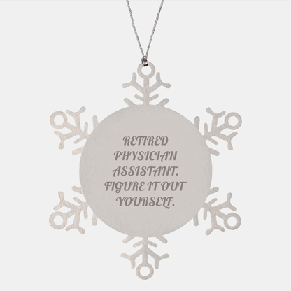 Physician Assistant Gifts from Friends, Christmas Unique Snowflake Ornaments, 'Figure It Out Yourself' Quote, Shatterproof Stainless Steel, 3.14 inches