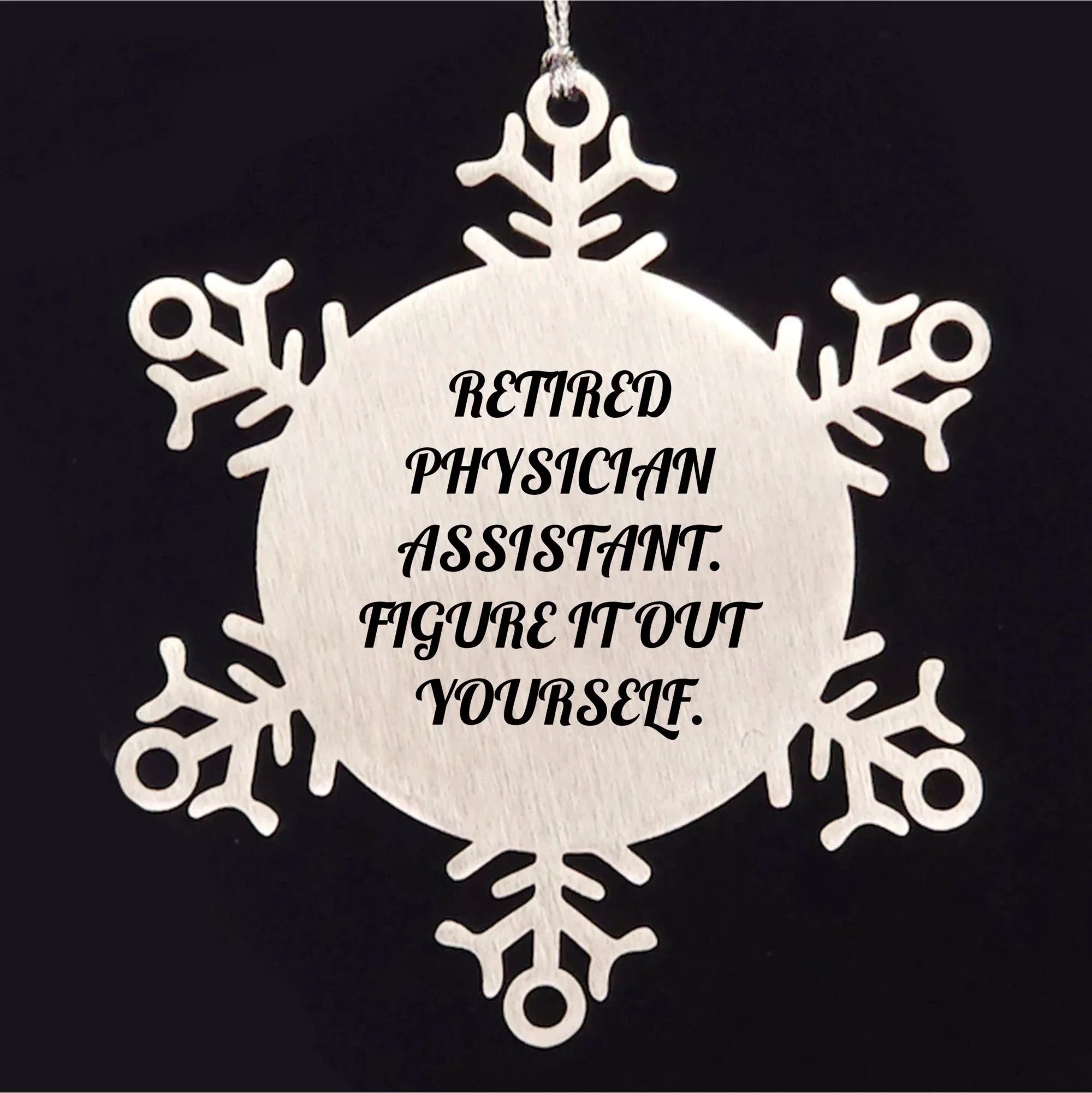 Physician Assistant Gifts from Friends, Christmas Unique Snowflake Ornaments, 'Figure It Out Yourself' Quote, Shatterproof Stainless Steel, 3.14 inches